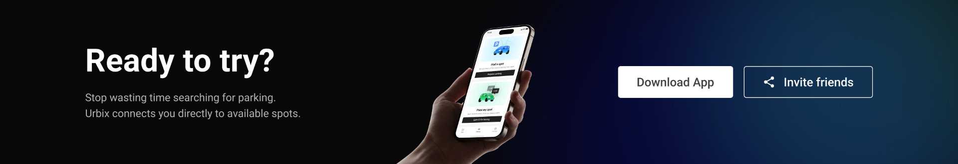 Ready to try Urbix — stop wasting time searching for parking. Urbix connects you directly to available spots.